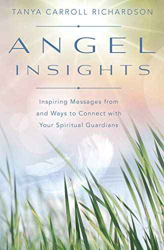 Angel Insights: Inspiring Messages from and Ways to Connect with Your Spiritual Guardians Religion & Esotericism