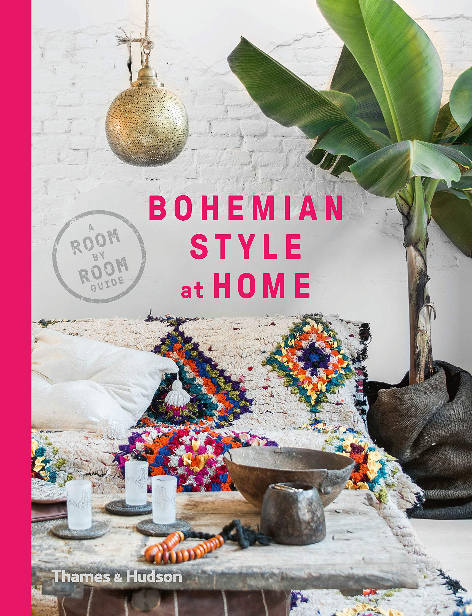 Bohemian Style at Home: A Room by Room Guide Film, Art & Culture