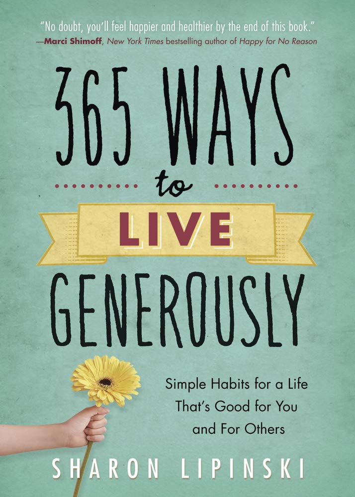 365 Ways to Live Generously: Simple Habits for a Life That's Good for You and for Others Lifestyle