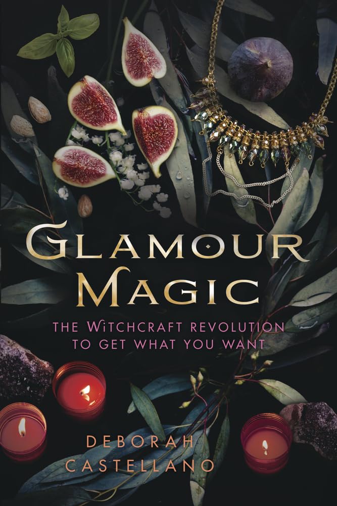 Glamour Magic: The Witchcraft Revolution to Get What You Want Religion & Esotericism