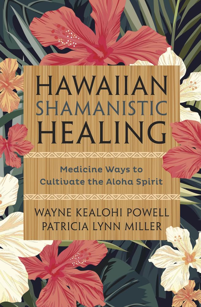 Hawaiian Shamanistic Healing: Medicine Ways to Cultivate the Aloha Spirit book