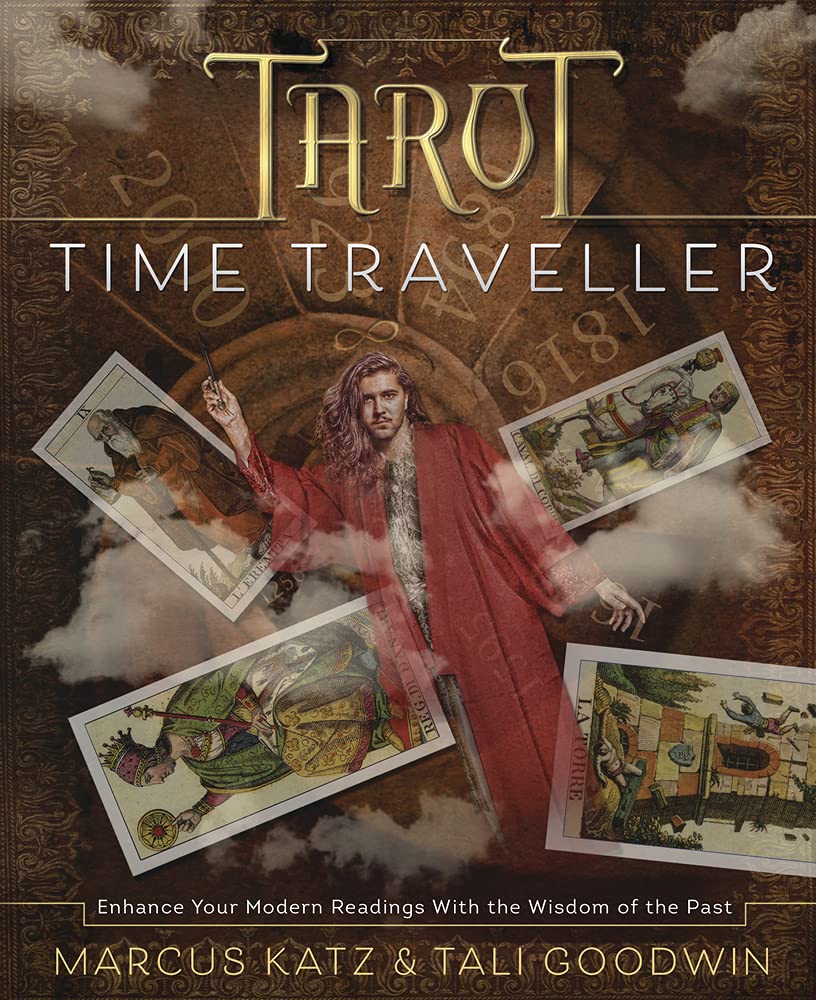 Tarot Time Traveller: Enhance Your Modern Readings with the Wisdom of the Past Religion & Esotericism