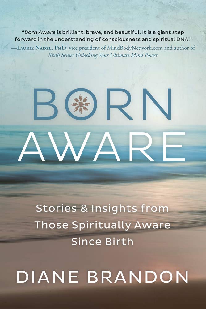 Born Aware: Stories & Insights from Those Spiritually Aware Since Birth book