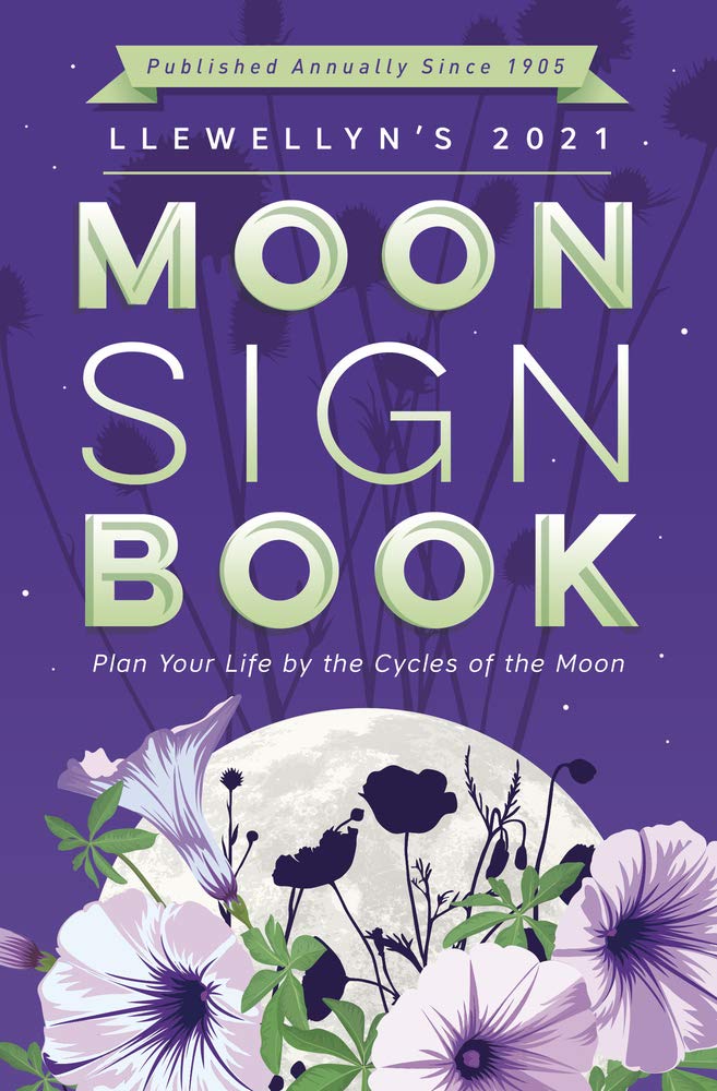 Llewellyn's Moon Sign Book 2021: Plan Your Life by the Cycles of the Moon (Llewellyn's Moon Sign Books) Religion & Esotericism
