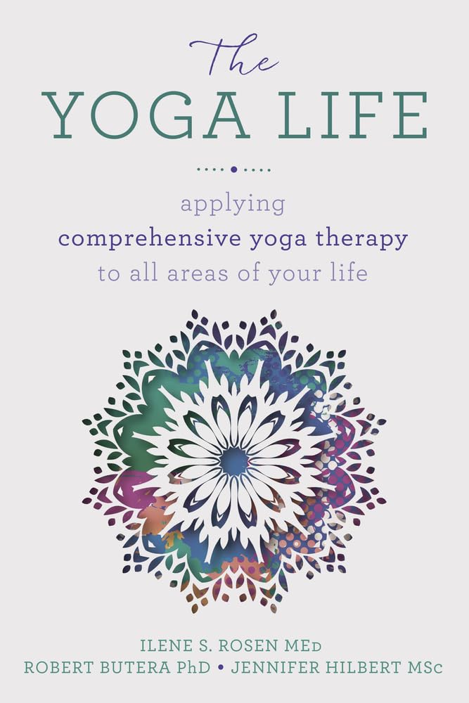 The Yoga Life: Applying Comprehensive Yoga Therapy to All Areas of Your Life Health, Nutrition & Fitness