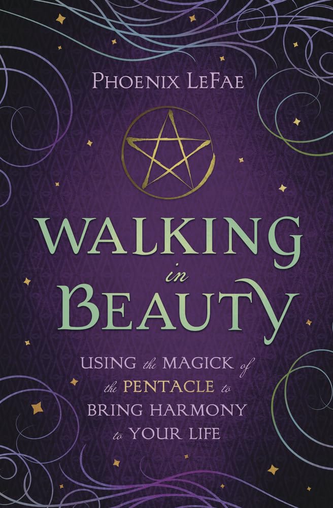 Walking in Beauty: Using the Magick of the Pentacle to Bring Harmony to Your Life book