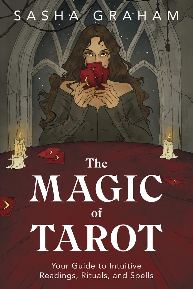 The Magic of Tarot: Your Guide to Intuitive Readings, Rituals, and Spells Religion & Esotericism