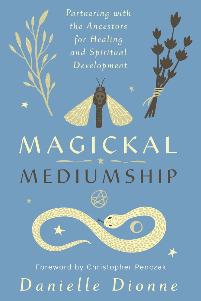 Magickal Mediumship: Partnering With the Ancestors for Healing and Spiritual Development Religion & Esotericism
