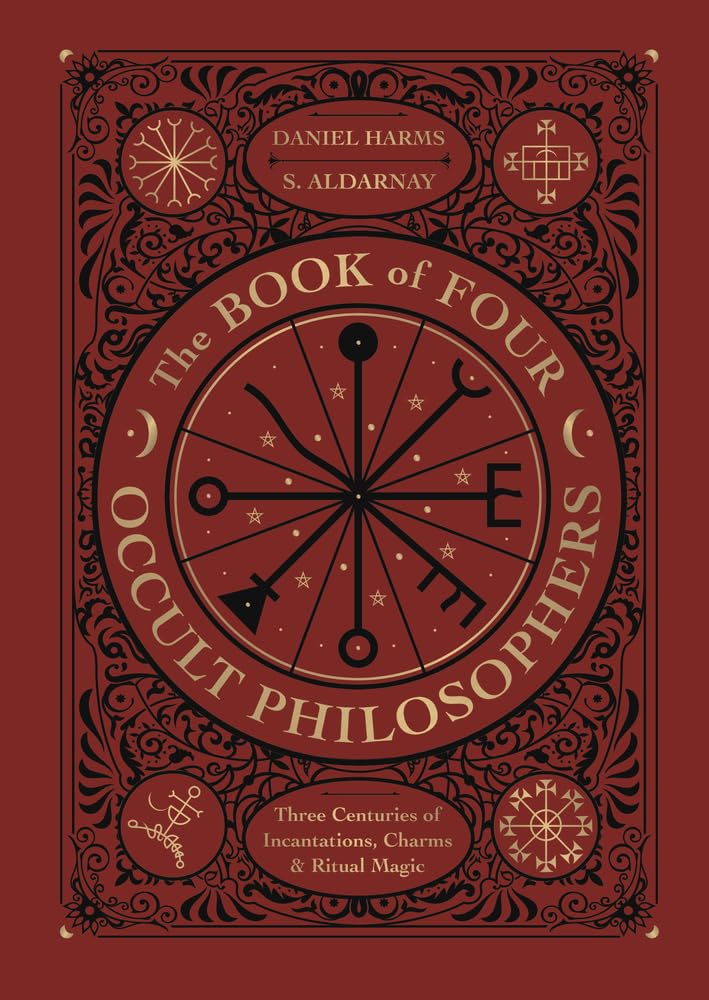 The Book of 4 Occult Philosophers: Three Centuries of Incantations, Charms & Ritual Magic Memories