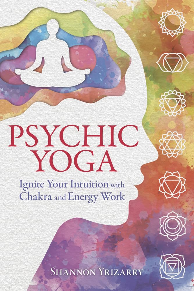 Psychic Yoga: Ignite Your Intuition With Chakra and Energy Work Health, Nutrition & Fitness