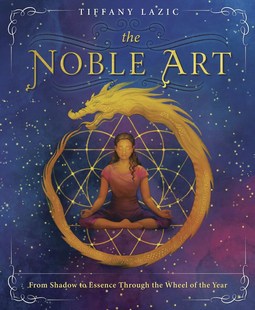 The Noble Art: From Shadow to Essence Through the Wheel of the Year Religion & Esotericism