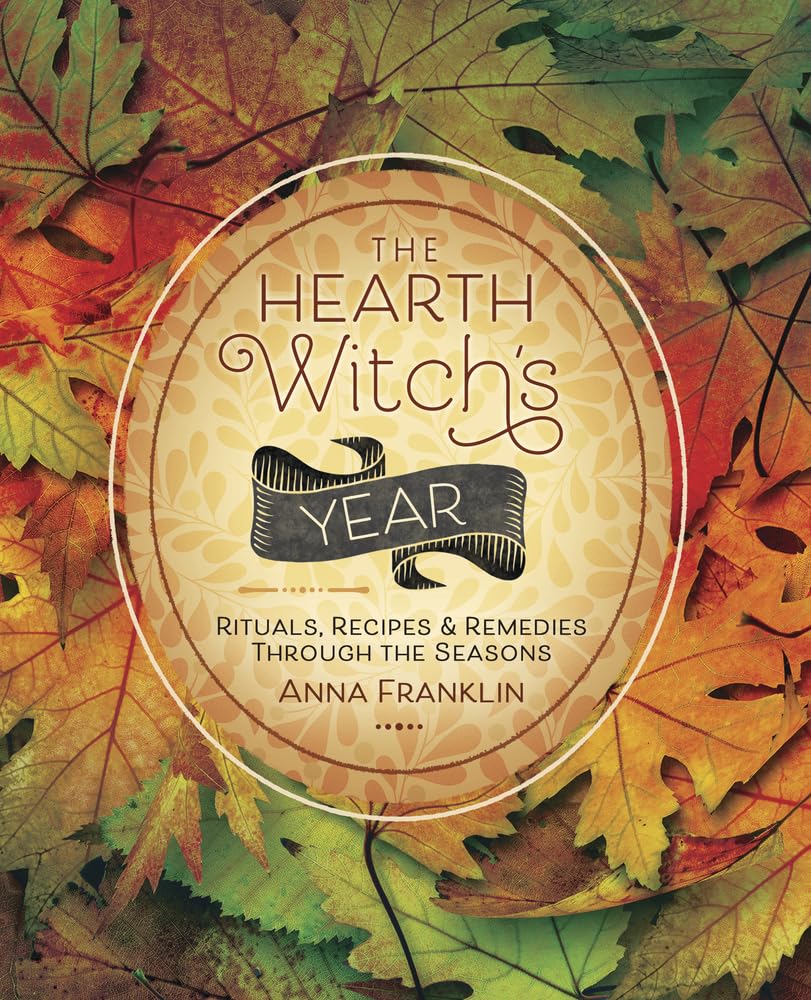 The Hearth Witch's Year: Rituals, Recipes & Remedies Through the Seasons Religion & Esotericism