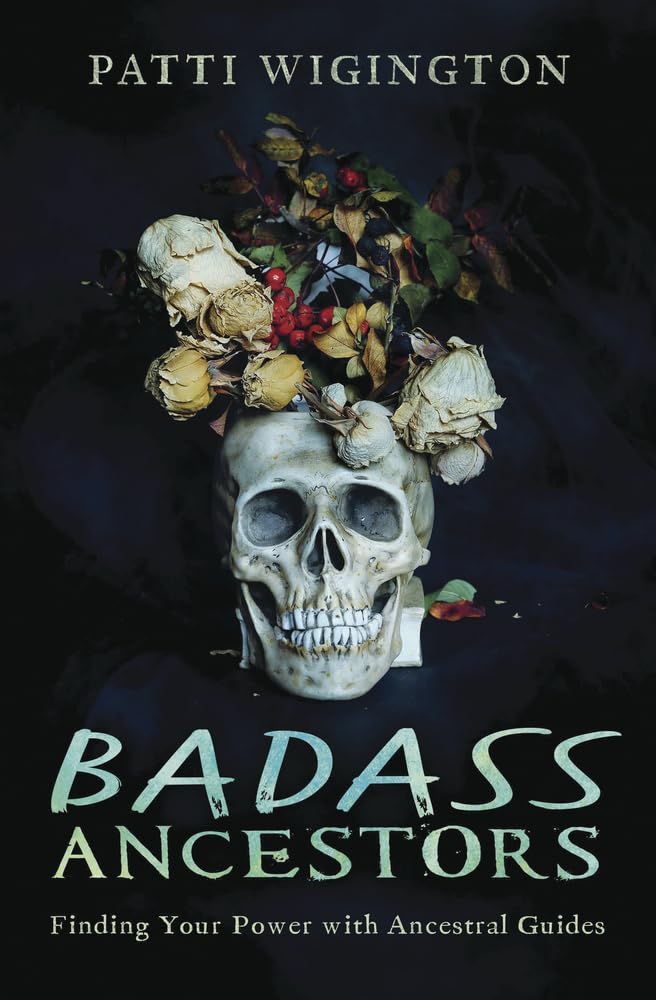 Badass Ancestors: Finding Your Power With Ancestral Guides book
