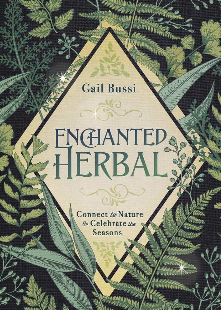 Enchanted Herbal: Connect to Nature & Celebrate the Seasons (Enchanted Kitchen) Garden & Plants