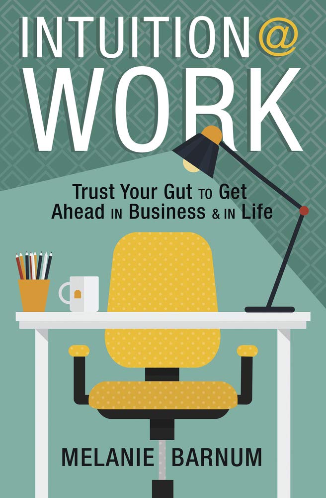 Intuition at Work: Trust Your Gut to Get Ahead in Business & in Life Psychology