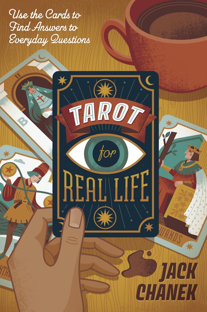 Tarot for Real Life: Use the Cards to Find Answers to Everyday Questions Learning & Reference