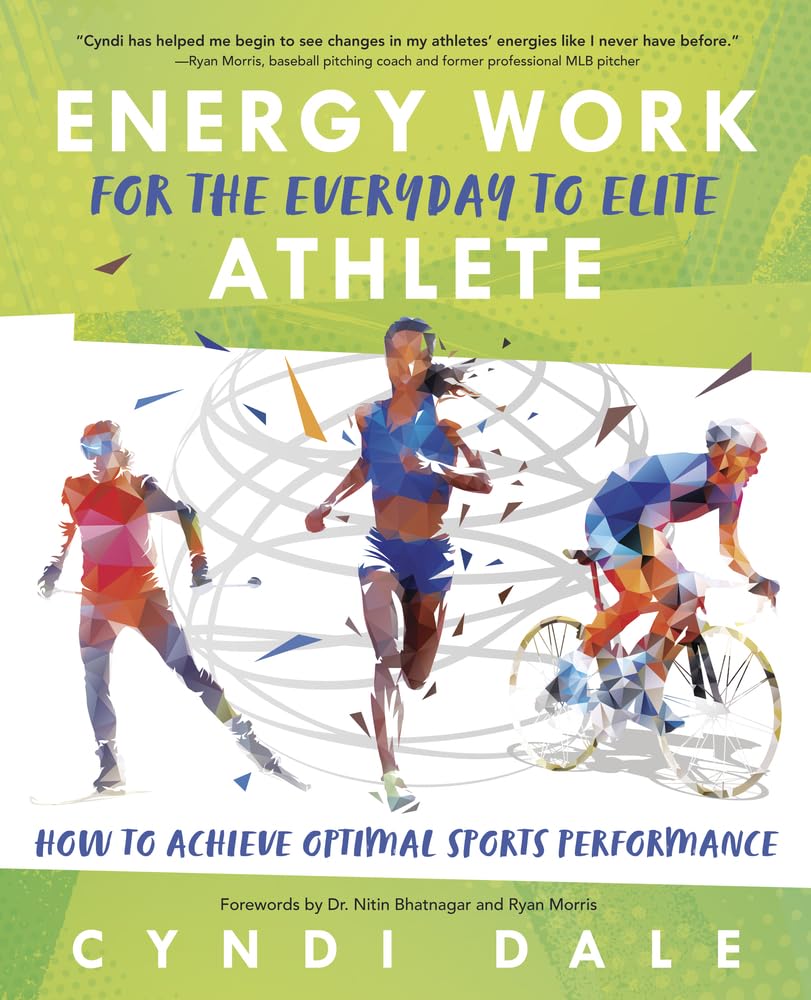 Energy Work for the Everyday to Elite Athlete Health, Nutrition & Fitness