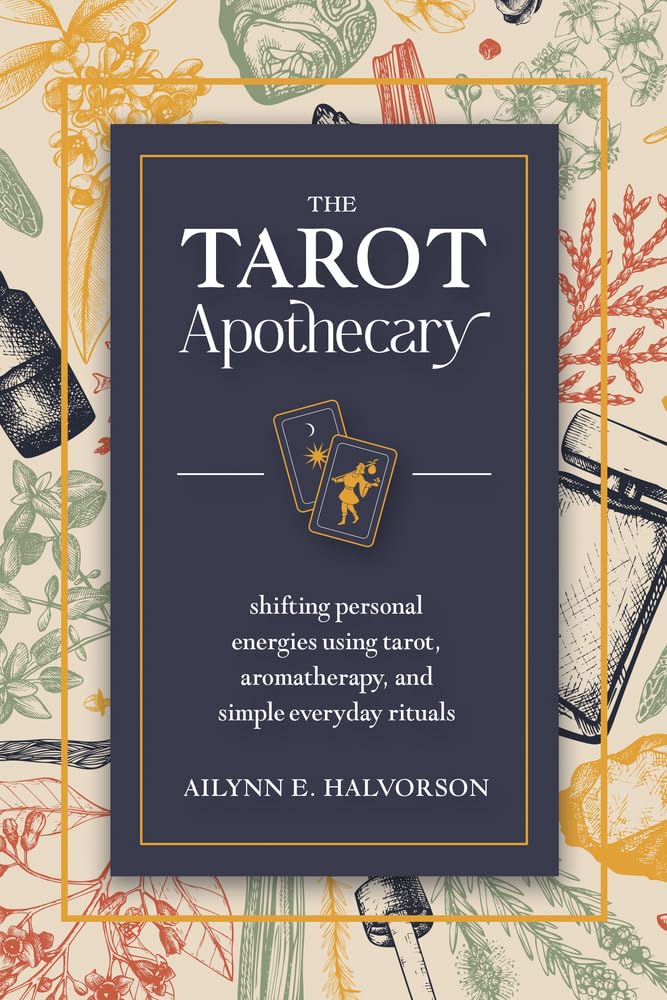 The Tarot Apothecary: Shifting Personal Energies Using Tarot, Aromatherapy, and Simple Everyday Rituals Health, Nutrition & Fitness