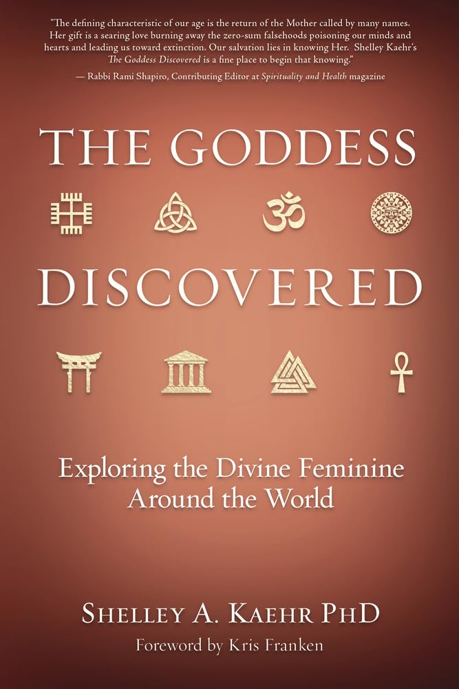 The Goddess Discovered: Exploring the Divine Feminine Around the World Religion & Esotericism