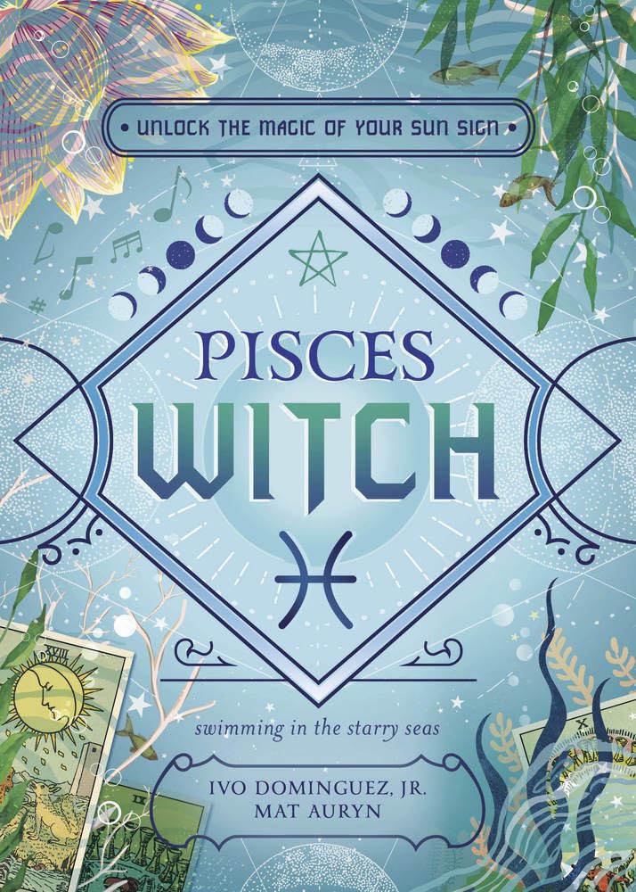 Pisces Witch: Unlock the Magic of Your Sun Sign (Witch's Sun Sign, 12) Religion & Esotericism