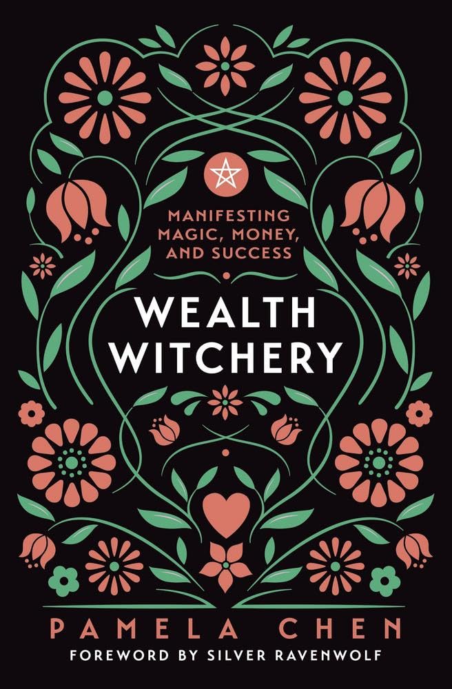 Wealth Witchery: Manifesting Magic, Money, and Success Business, Finance & Career
