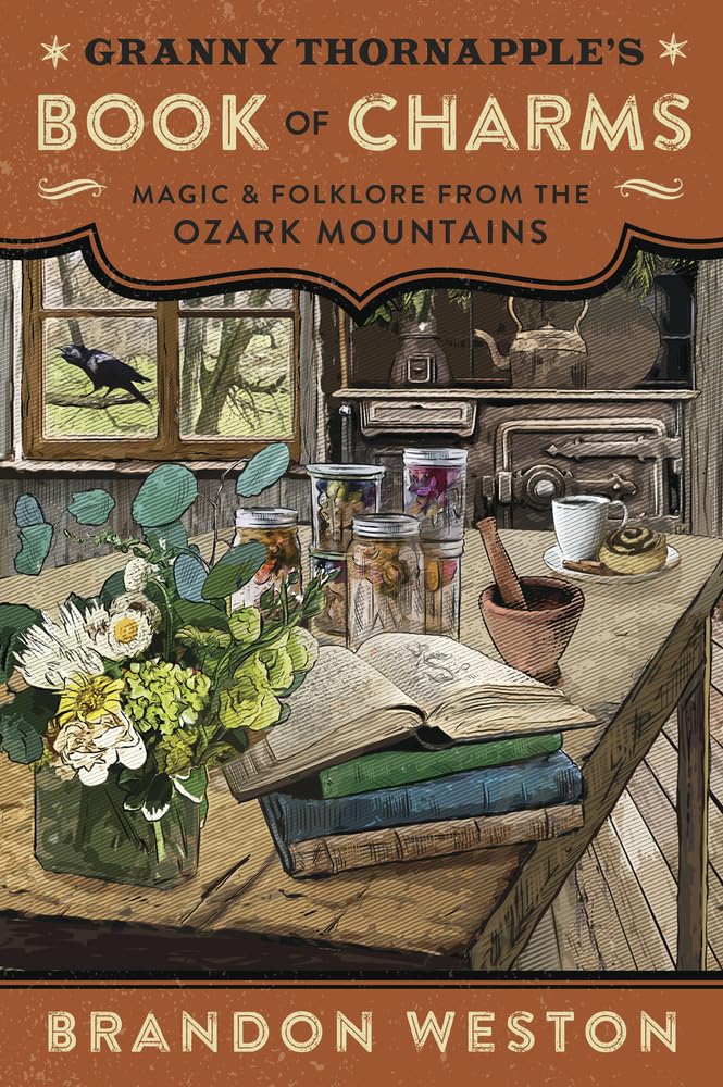 Granny Thornapple's Book of Charms: Magic & Folklore from the Ozark Mountains Social Sciences