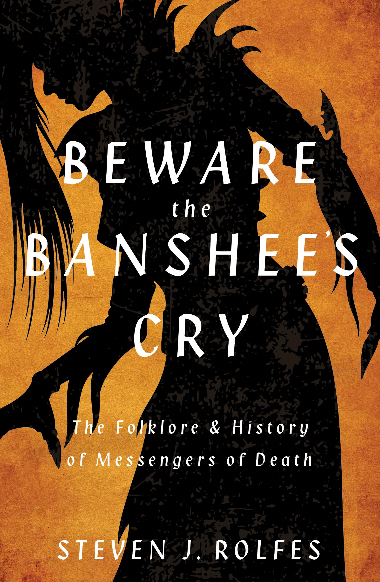 Beware the Banshee's Cry: The Folklore & History of Messengers of Death Books