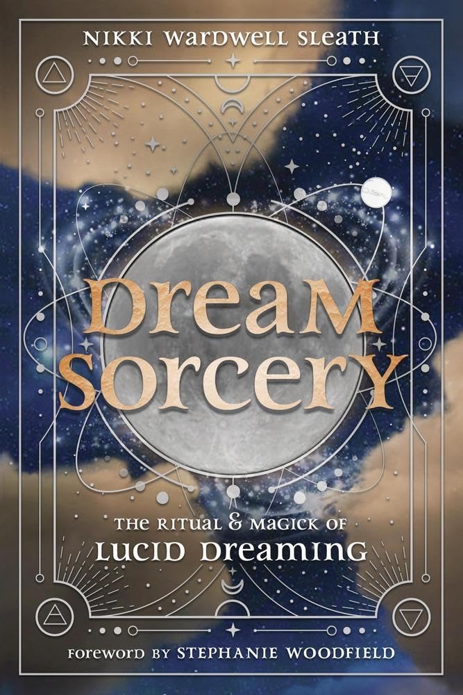 Dream Sorcery: The Ritual & Magick of Lucid Dreaming Psychology
