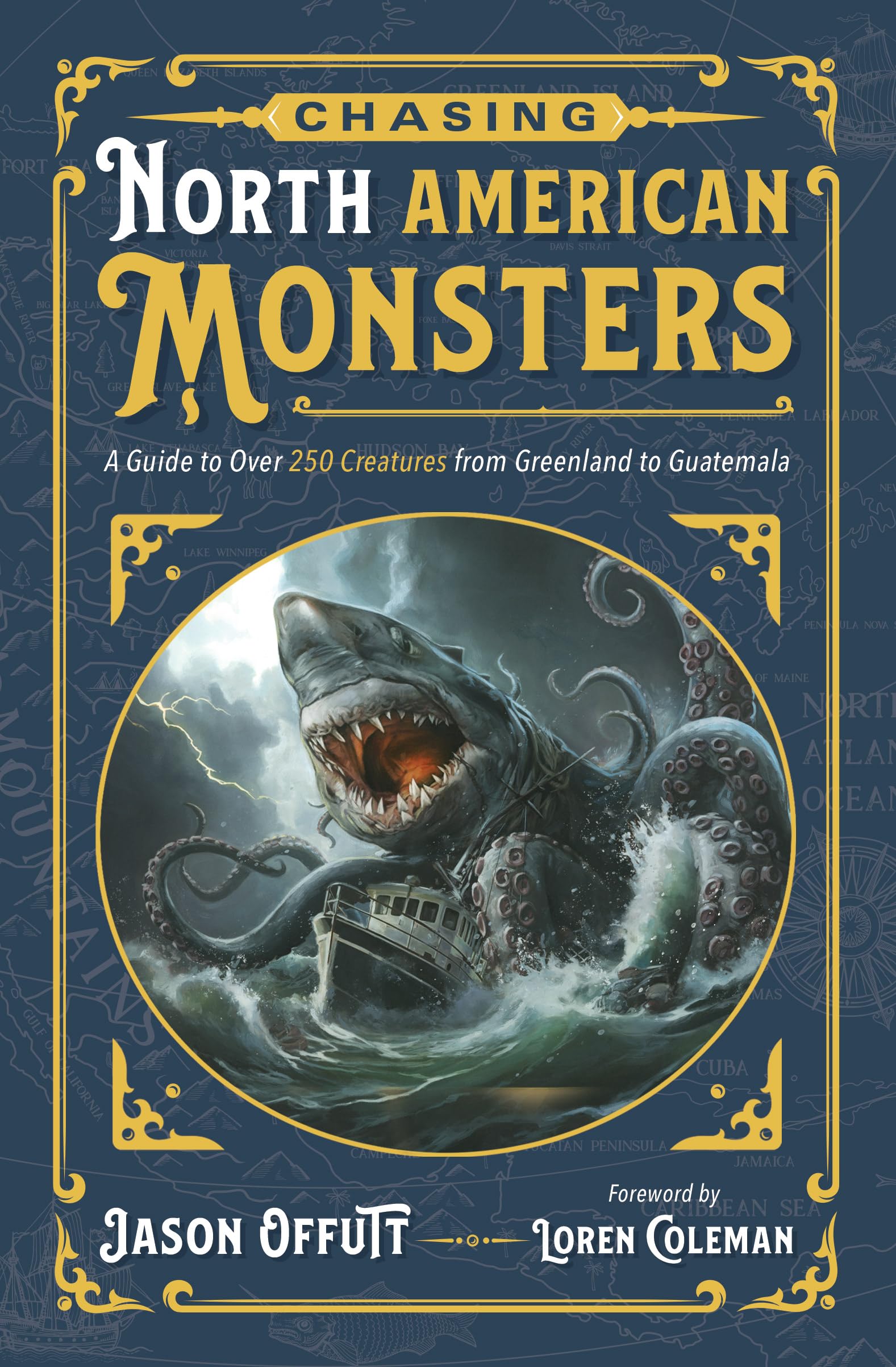 Chasing North American Monsters: A Guide to over 250 Creatures from Greenland to Guatemala (Chasing Monsters, 2) Books