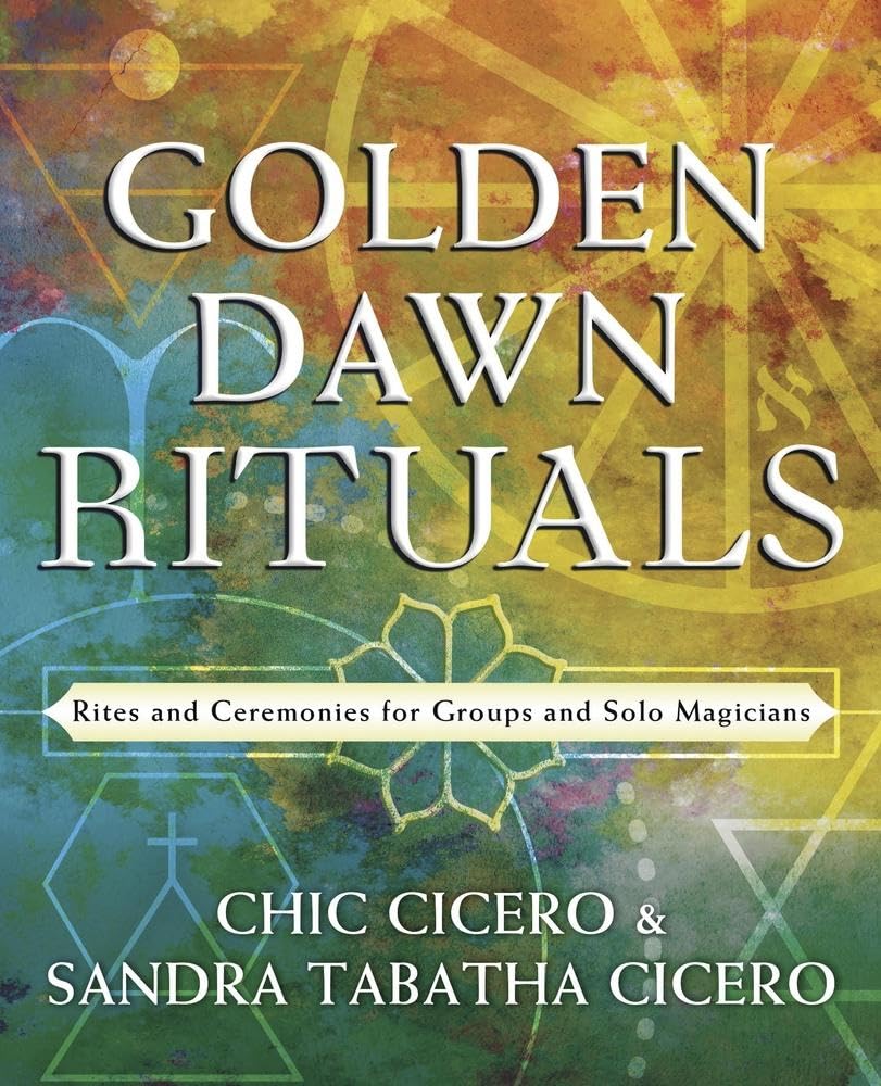 Golden Dawn Rituals: Rites and Ceremonies for Groups and Solo Magicians Religion & Esotericism