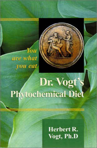 Dr. Vogt's Phytochemical Diet: You Are What You Eat Health, Nutrition & Fitness