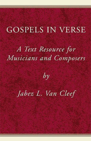 Gospels in Verse: A Text Resource for Musicians and Composers Drama