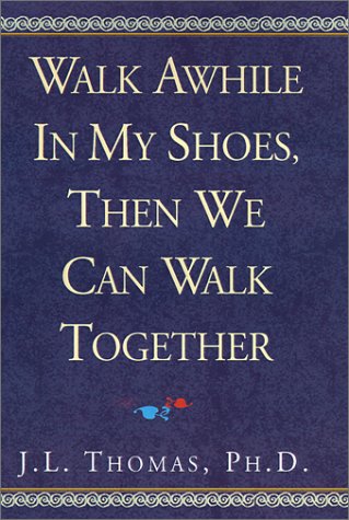 Walk Awhile in My Shoes, Then We Can Walk Together Social Sciences