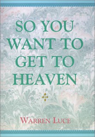 So You Want to Get to Heaven Philosophy