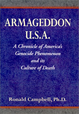 Armageddon U.S.A.: A Chronicle of America's Genocide Phenomenon and Its Culture of Death Philosophy