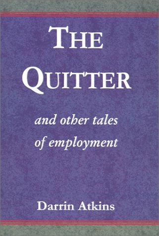 The Quitter and Other Tables of Employment Essays & Short Stories