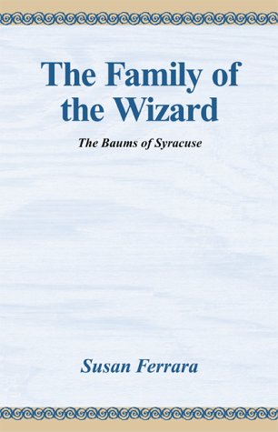 The Family of the Wizard: The Baums of Syracuse Politics & History