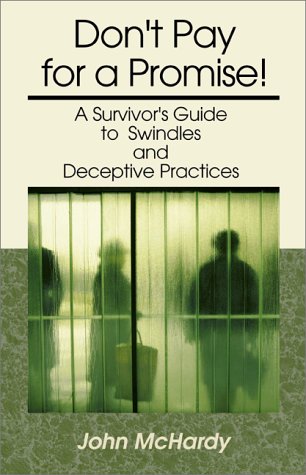Don't Pay for a Promise: A Survivors Guide to Swindles and Deceptive Practices Reference Books