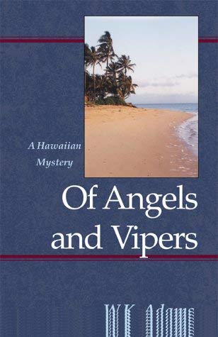 Of Angels and Vipers: A Hawaiian Mystery Detective & CSI