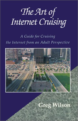 The Art of Internet Cruising: A Guide for Cruising the Internet from an Adult Perspective Computer Science