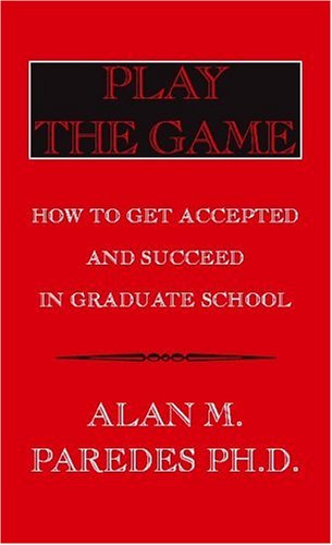 Play the Game: How to Get Accepted and Succeed in Graduate School Study Guides