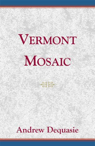 Vermont Mosaic: Whizzers and Other Short Fictional Tales of Vermont Essays & Short Stories