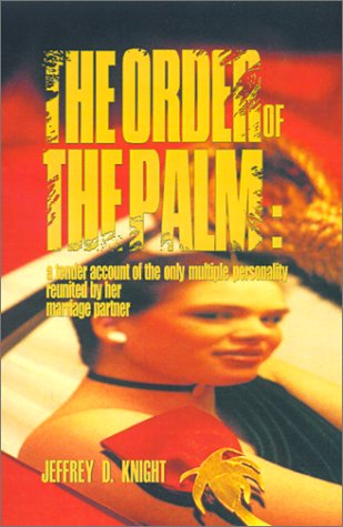 The Order of the Palm: A Tender Account of the Only Multiple Personality Reunited by Her Marriage Partner Psychology