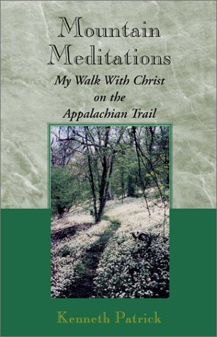 Mountain Meditations: My Walk With Christ on the Appalachian Trail Religion & Esotericism