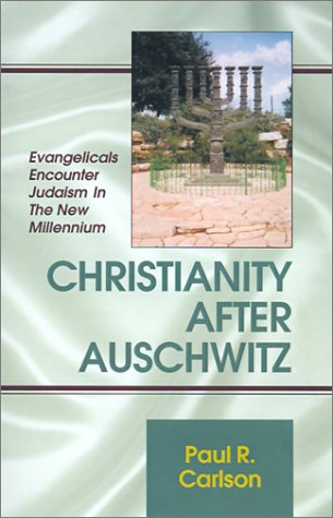 Christianity After Auschwitz: Evangelicals Encounter Judaism in the New Millennium Philosophy