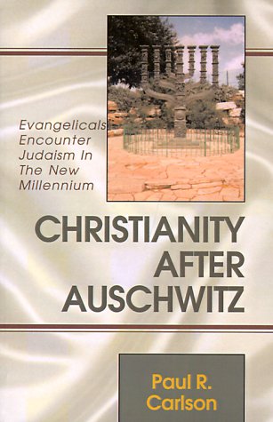 Christianity After Auschwitz: Evangelicals Encounter Judaism in the New Millennium Religion & Esotericism
