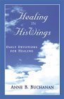 Healing in His Wings: Daily Devotions for Healing book
