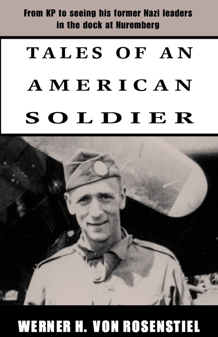 Tales of an American Soldier: From Kp to Seeing His Former Nazi Leaders in the Dock at Nuremberg book
