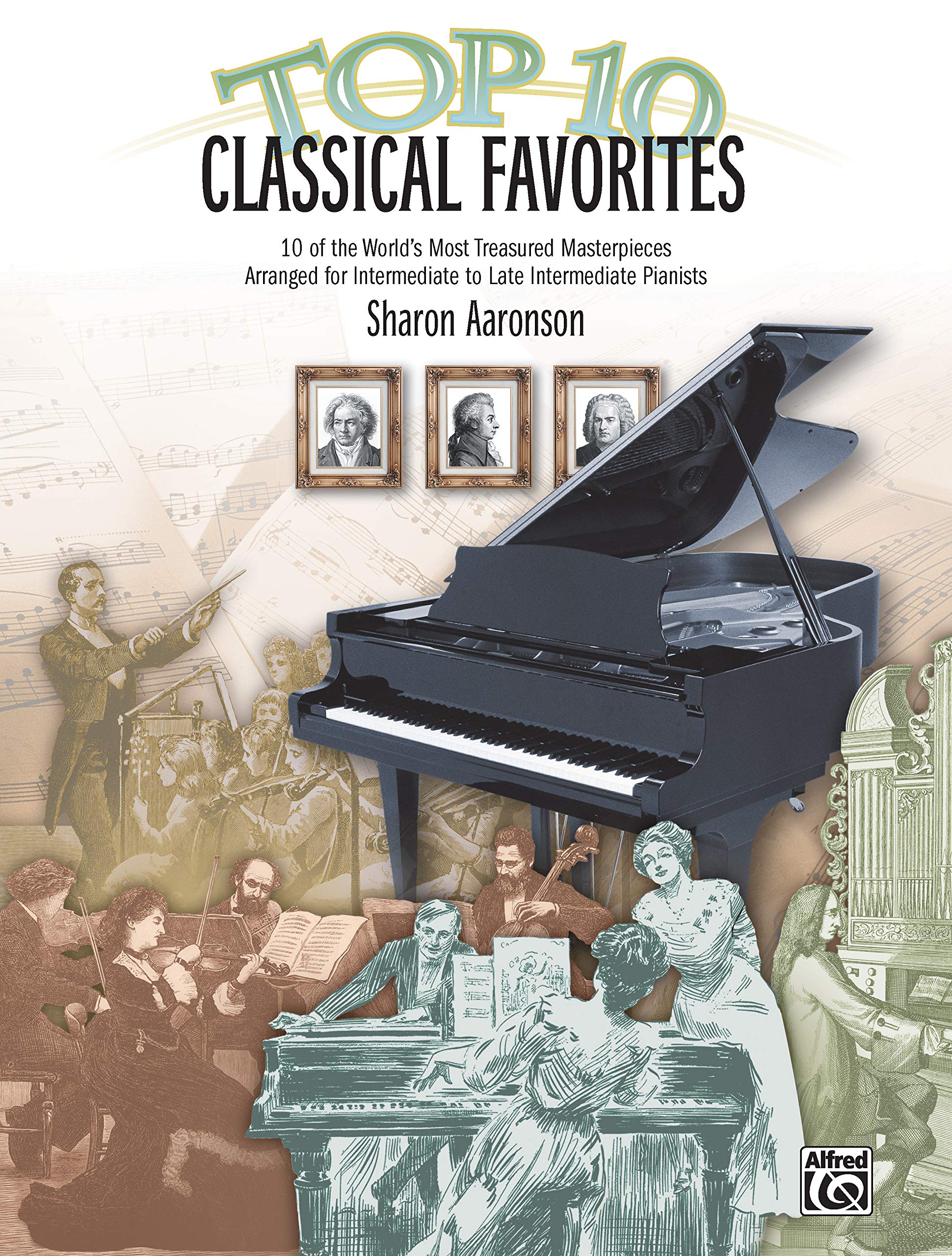Top 10 Classical Favorites: 10 of the World's Most Treasured Masterpieces: 10 of the World's Most Treasured Masterpieces Arranged for Intermediate to Late Intermediate Pianists Social Sciences