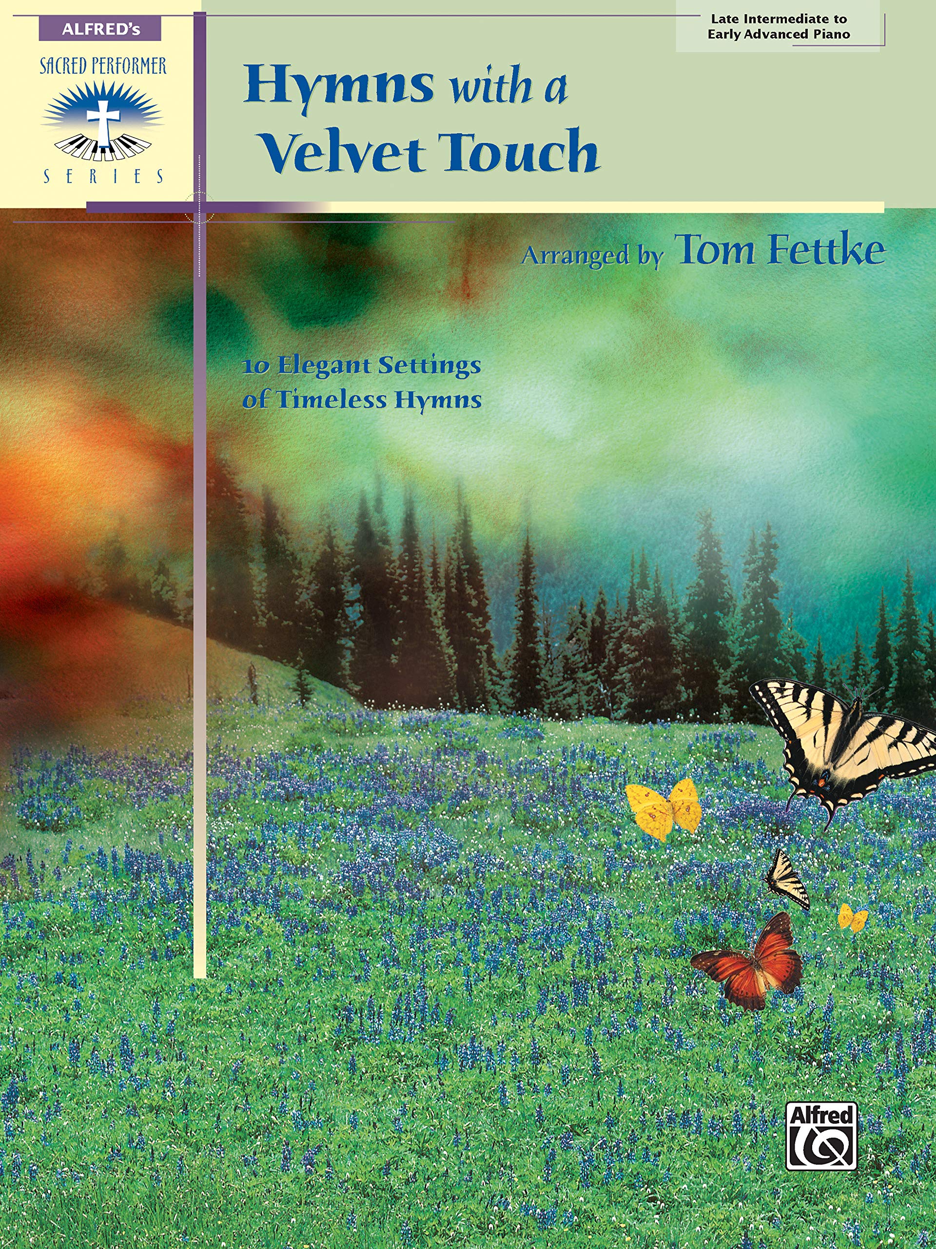 Hymns with a Velvet Touch: 10 Elegant Settings of Timeless Hymns: Late Intermediate to Early Advanced Piano: 10 Elegant Settings of Timeless Hymns (Sacred Performer Collections) Social Sciences